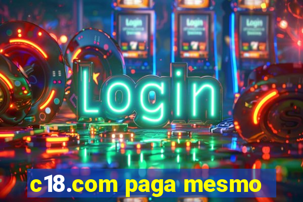 c18.com paga mesmo